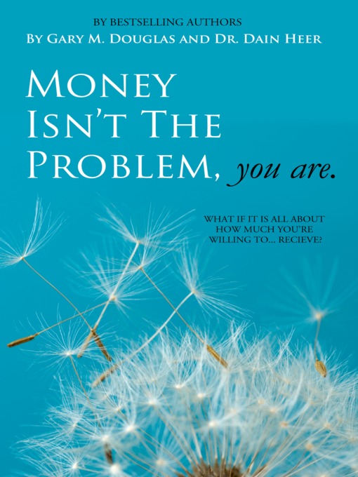 Title details for Money Isn't the Problem, You Are by Gary M. Douglas & Dr. Dain Heer - Wait list